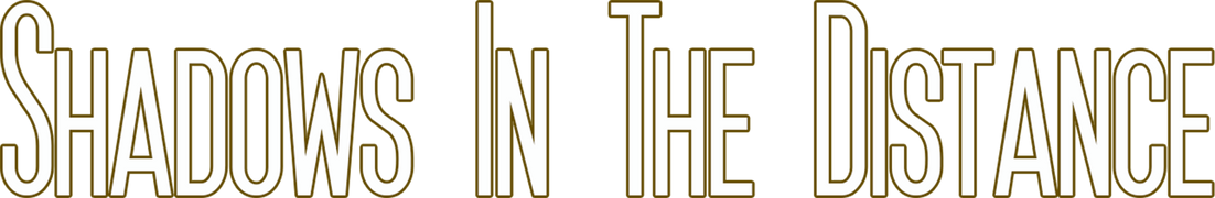 Shadows in the Distance