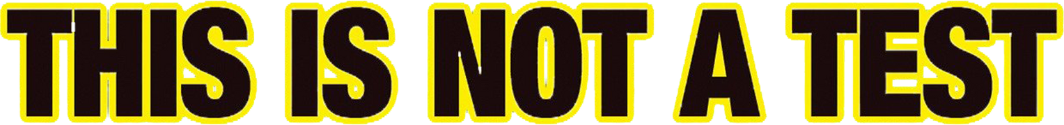 This Is Not a Test