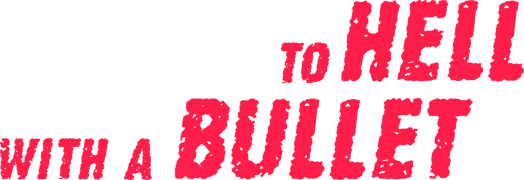 To Hell with a Bullet