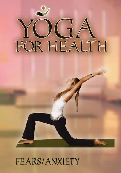 Yoga for Health: Fear & Anxiety