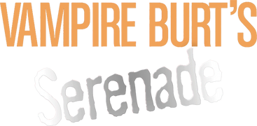 Vampire Burt's Serenade