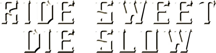 Ride Sweet Die Slow