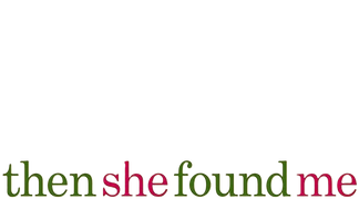 Then She Found Me