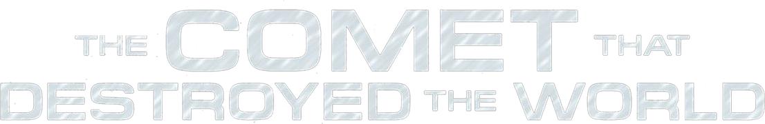 The Comet That Destroyed the World