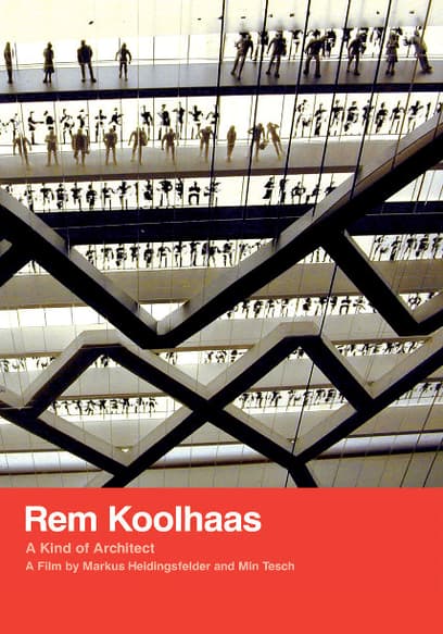 Rem Koolhaas: A Kind of Architect