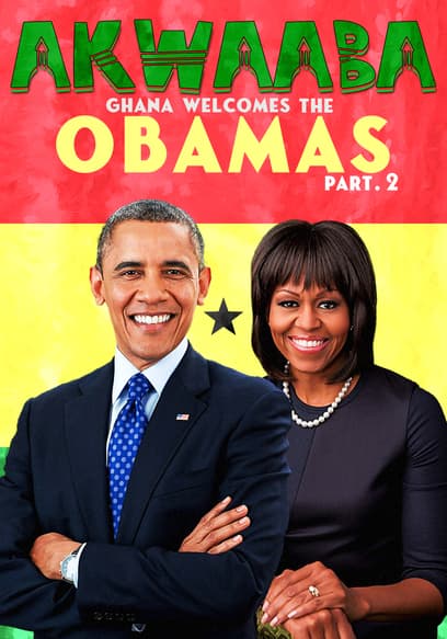 Akwaaba: Ghana Welcomes the Obamas: Part 2