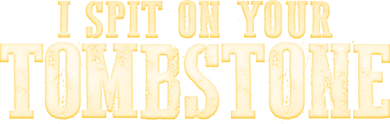 I Spit on Your Tombstone