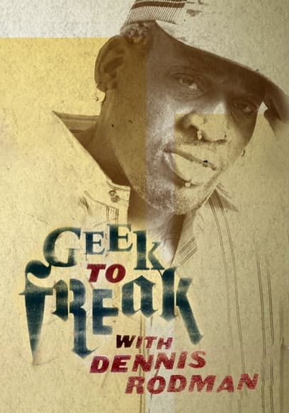 Geek to Freak With Dennis Rodman poster