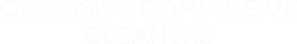 Obsessive Compulsive Cleaners