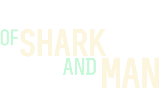 Of Shark and Man