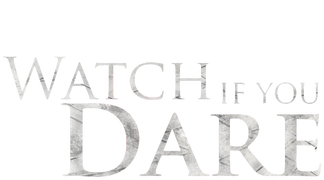 Watch if You Dare