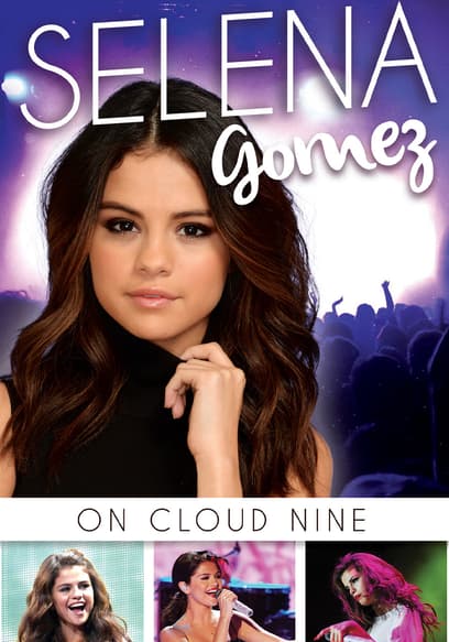Selena Gomez: On Cloud Nine