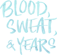 Blood, Sweat, & Years