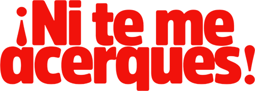 ¡Ni te me acerques!