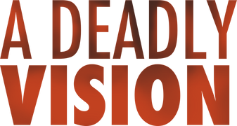 A Deadly Vision