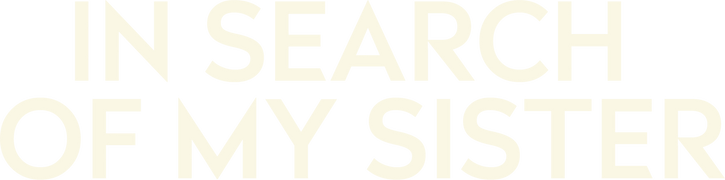 In Search of My Sister