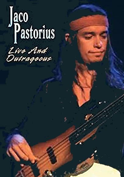 Jaco Pastorius: Live and Outrageous