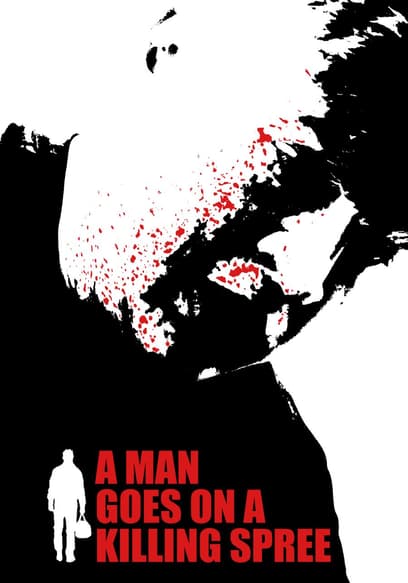 A Man Goes on a Killing Spree