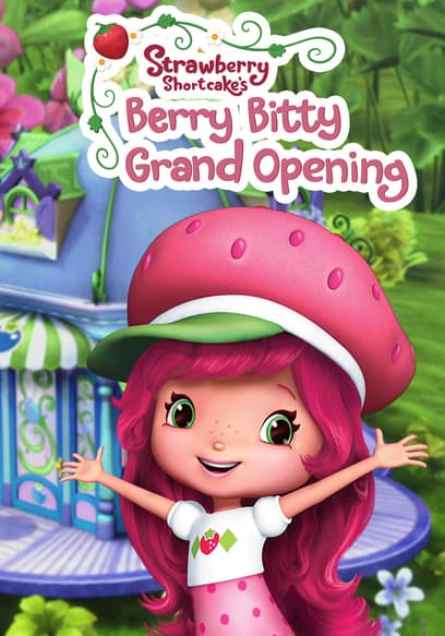 Strawberry Shortcake: A Berry Grand Opening