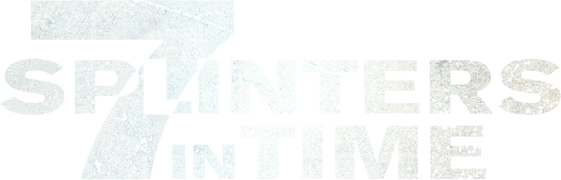 7 Splinters in Time