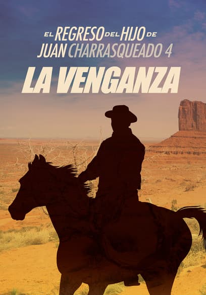 El Regreso Del Hijo De Juan Charrasqueado 4: La Venganza