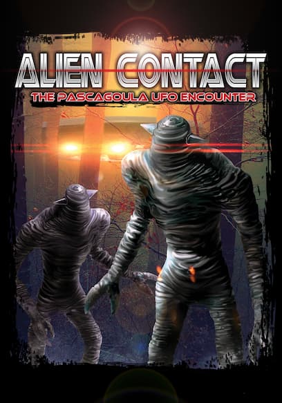 Alien Contact: The Pascagoula UFO Encounter