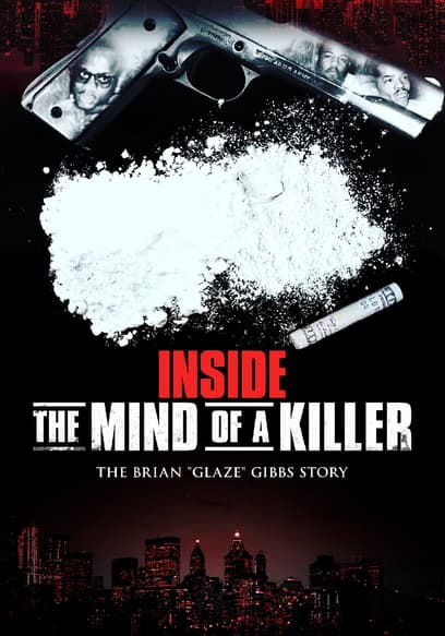 Inside the Mind of a Killer: The Brian "Glaze" Gibbs Story