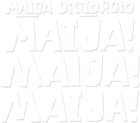 Maija DiGiorgio: Maija! Maija! Maija!