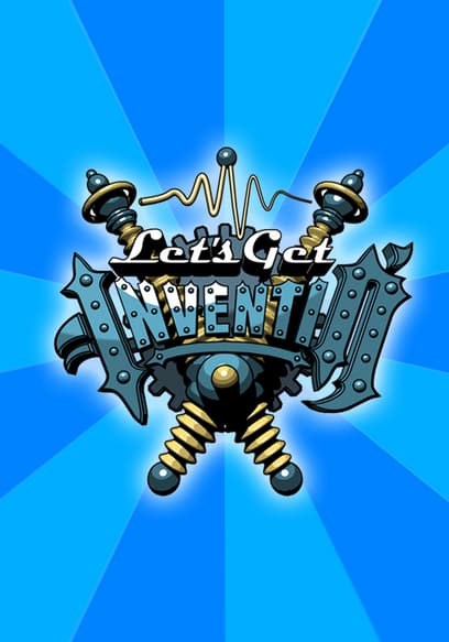 Let’s Get Inventin’