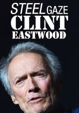 Watch Clint Eastwood: Steel Gaze (2011) - Free Movies | Tubi