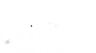 All the Creatures Were Stirring