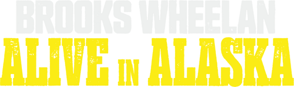 Brooks Wheelan: Alive in Alaska