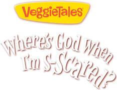 VeggieTales: Where's God When I'm S-Scared?