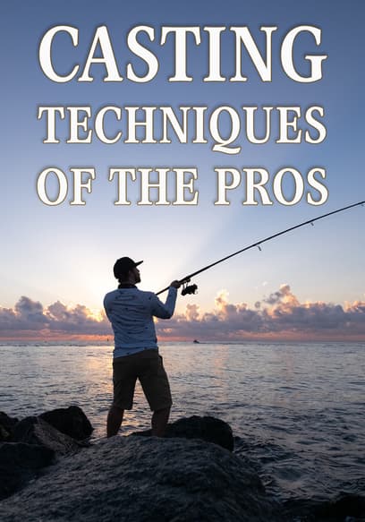 Casting Techniques of the Pros