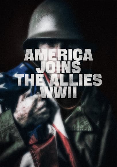 America Joins the Allies: WWII