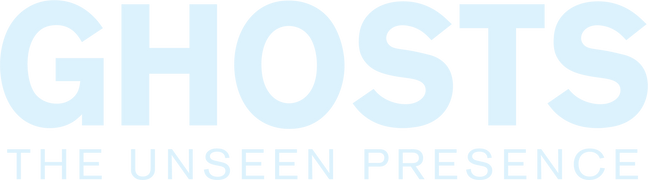 Ghosts: The Unseen Presence
