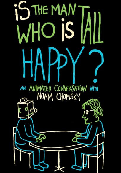Is the Man Who Is Tall Happy?: An Animated Conversation With Noam Chomsky poster