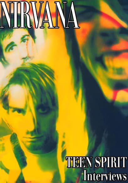 Nirvana: Teen Spirit Interviews