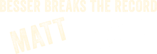 Matt Besser: Besser Breaks the Record
