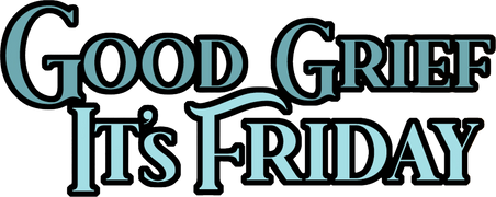Good Grief It's Friday