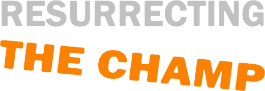 Resurrecting the Champ