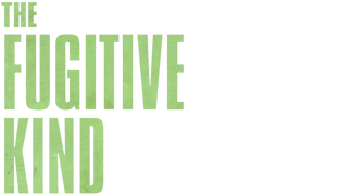 The Fugitive Kind