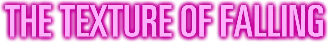 The Texture of Falling