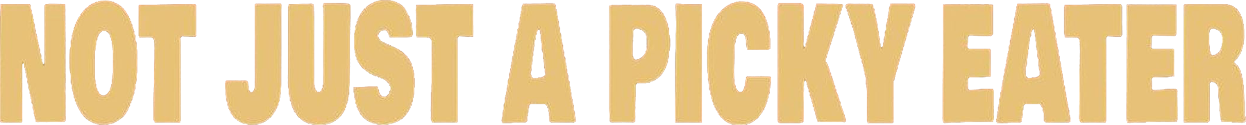 Not Just a Picky Eater