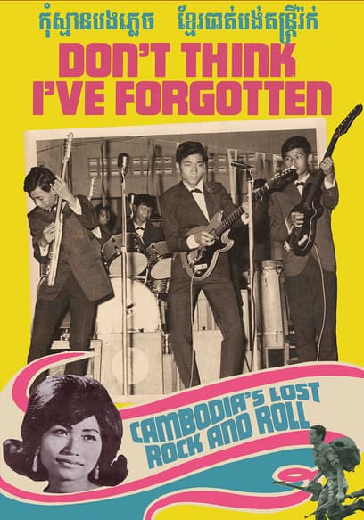 Don't Think I've Forgotten: Cambodia's Lost Rock and Roll