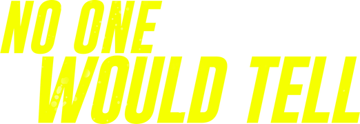 No One Would Tell