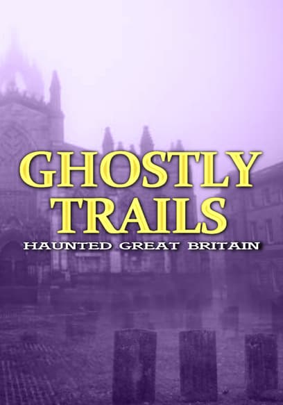 Ghostly Trails: Haunted Great Britain