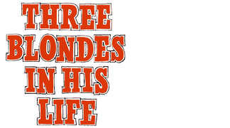 Three Blondes in His Life