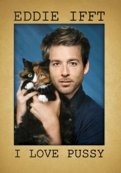 Eddie Ifft: I Love Pussy