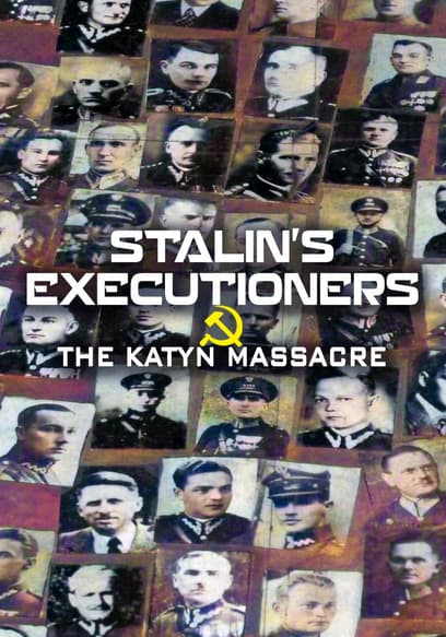 Stalin's Executioners: The Katyn Massacre